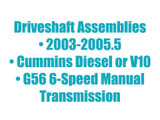 CV Shaft 03-05 Cummins V10 G56